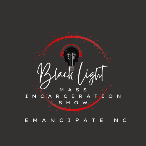 Black Light podcast logo with text: Black Light Mass Incarceration Show Emancipate NC